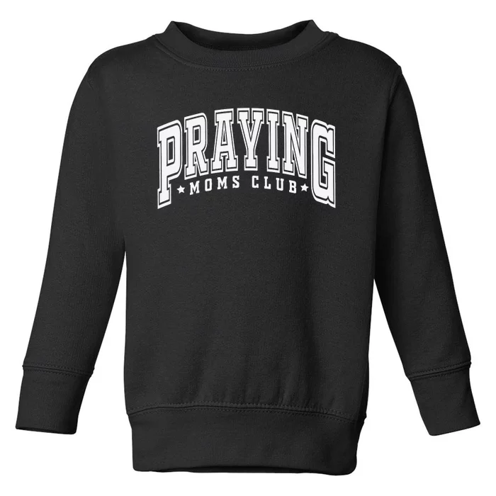 Praying Moms Club Praying Mama Toddler Sweatshirt