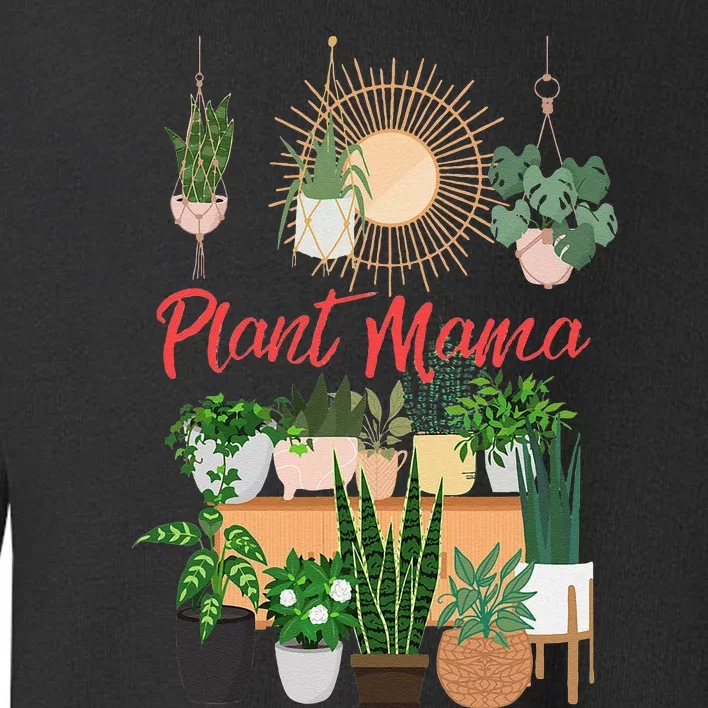 Plant Mama Crazy Plant Lady Mom Indoor Flower Floral Garden Toddler Sweatshirt