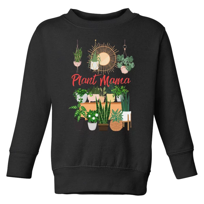 Plant Mama Crazy Plant Lady Mom Indoor Flower Floral Garden Toddler Sweatshirt