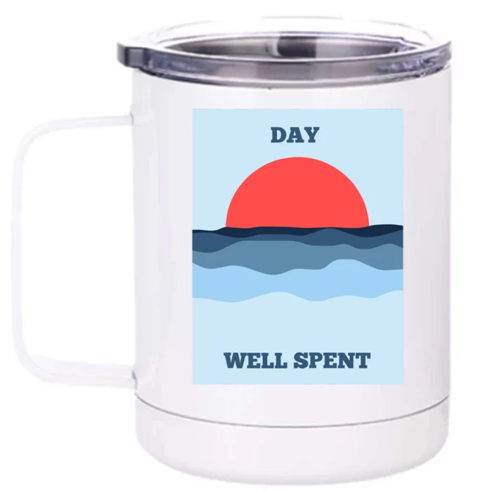 Positive Messaging Day Well Spent Surf And Street Wear Front & Back 12oz Stainless Steel Tumbler Cup