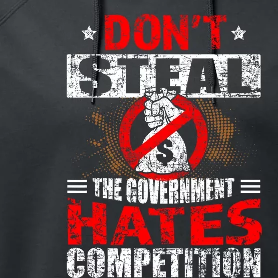 Political Meme Dont Steal Government Hates Competition Performance Fleece Hoodie