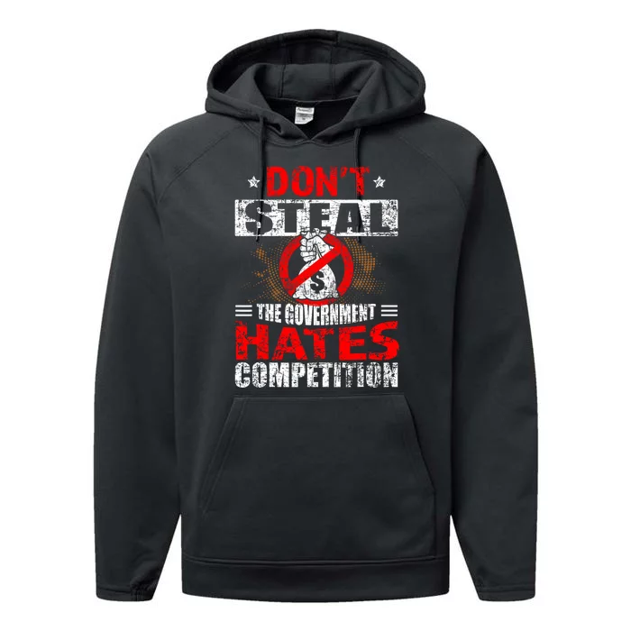 Political Meme Dont Steal Government Hates Competition Performance Fleece Hoodie