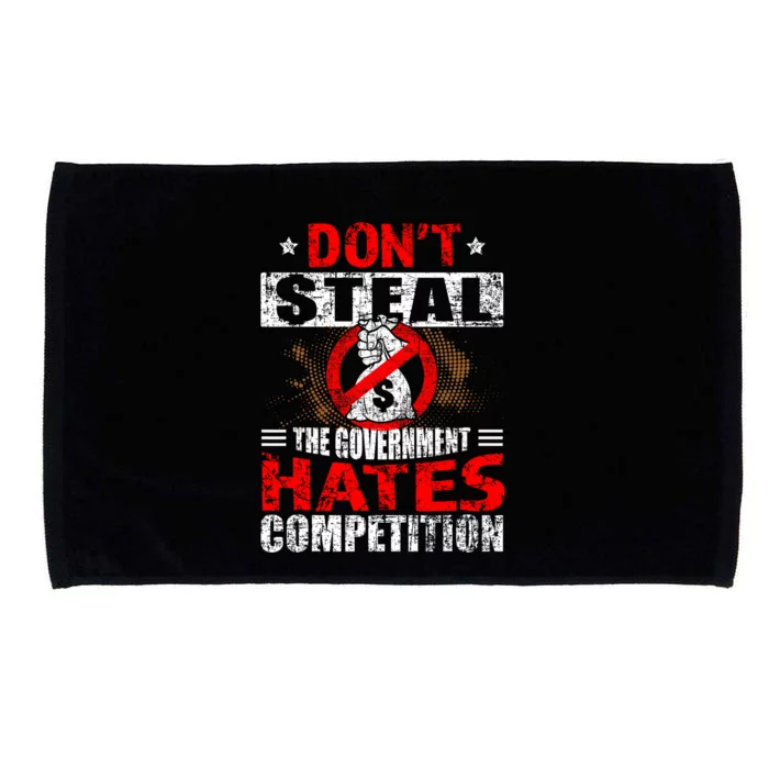 Political Meme Dont Steal Government Hates Competition Microfiber Hand Towel