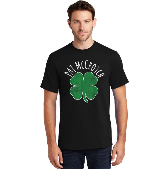 PAT McCROTCH Dirty Adult Irish ST PATRICKS DAY Gift Tall T-Shirt