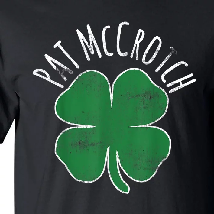 PAT McCROTCH Dirty Adult Irish ST PATRICKS DAY Gift Tall T-Shirt