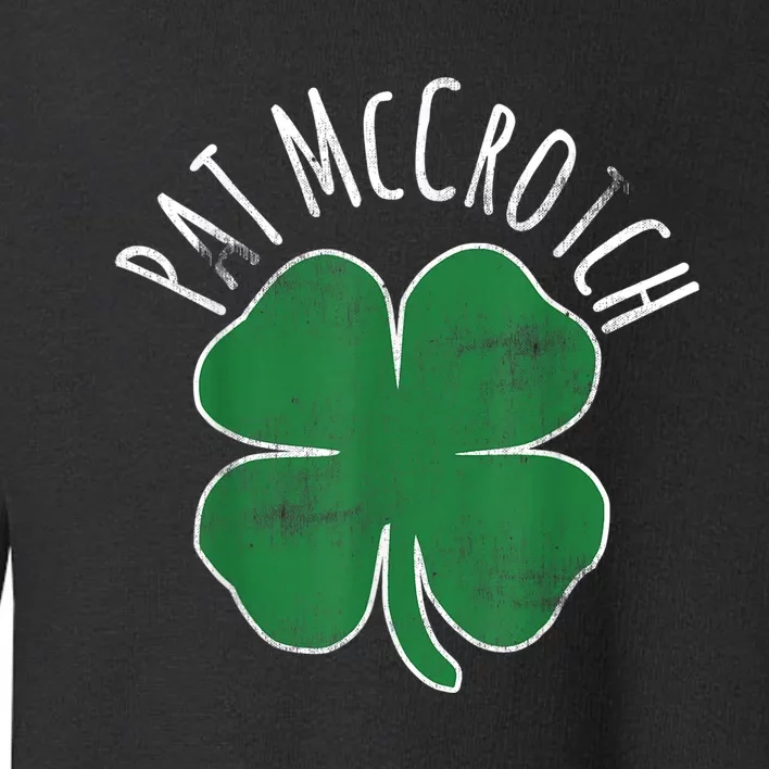 PAT McCROTCH Dirty Adult Irish ST PATRICKS DAY Gift Toddler Sweatshirt