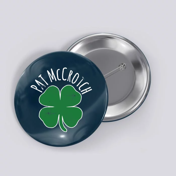 PAT McCROTCH Dirty Adult Irish ST PATRICKS DAY Gift Button