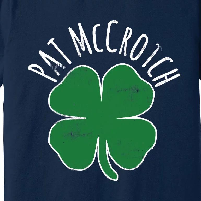 PAT McCROTCH Dirty Adult Irish ST PATRICKS DAY Gift Premium T-Shirt