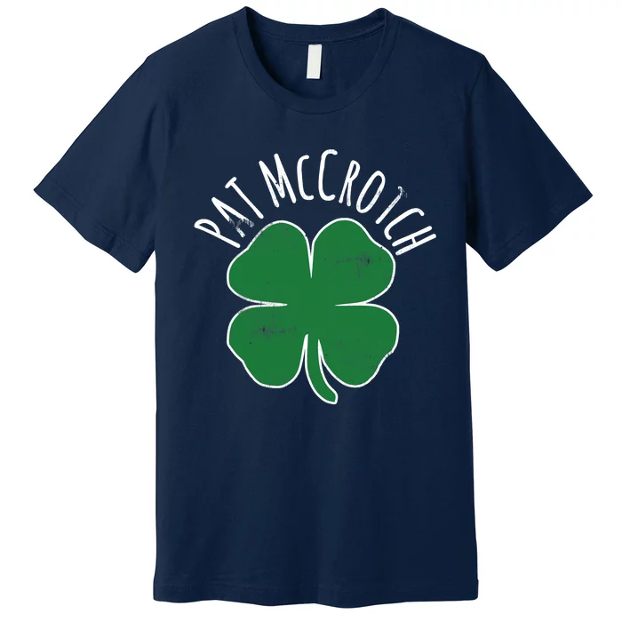 PAT McCROTCH Dirty Adult Irish ST PATRICKS DAY Gift Premium T-Shirt