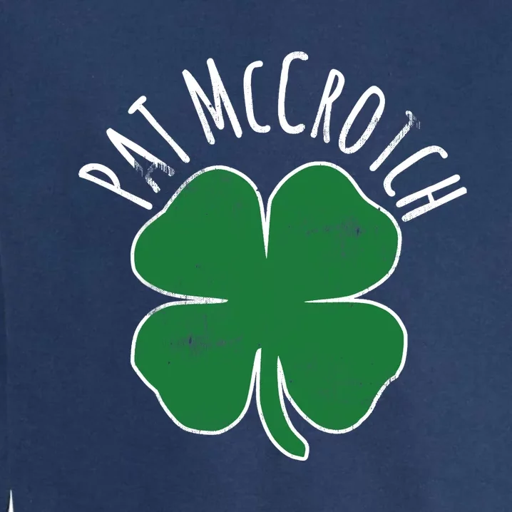 PAT McCROTCH Dirty Adult Irish ST PATRICKS DAY Gift Garment-Dyed Sweatshirt