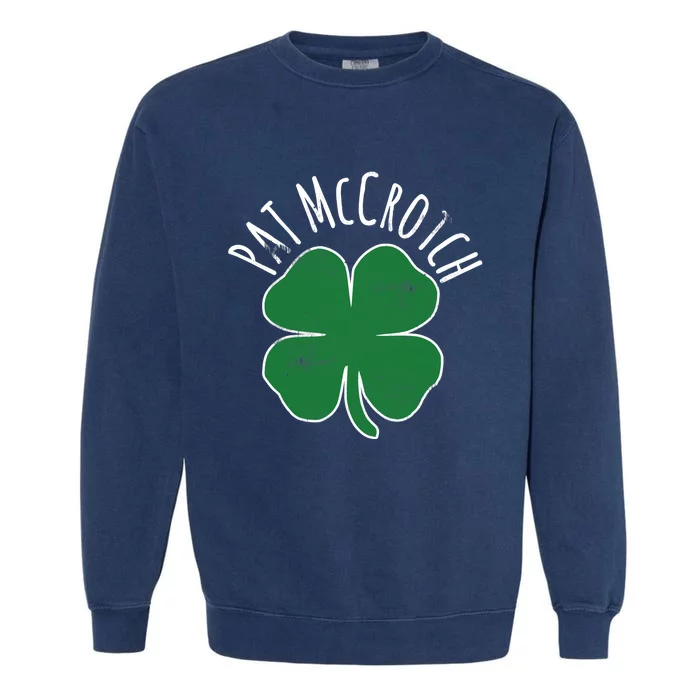 PAT McCROTCH Dirty Adult Irish ST PATRICKS DAY Gift Garment-Dyed Sweatshirt