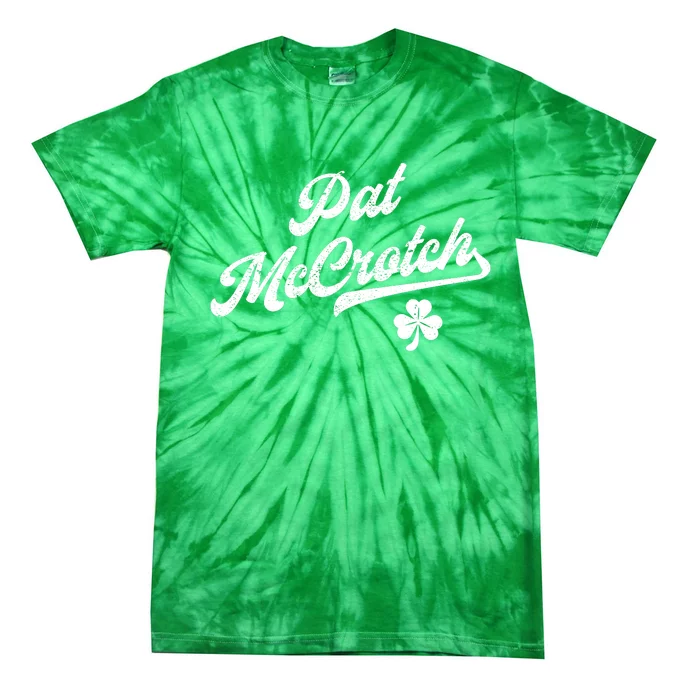 Pat McCrotch Dirty Adult Irish ST PATRICKS DAY Tie-Dye T-Shirt