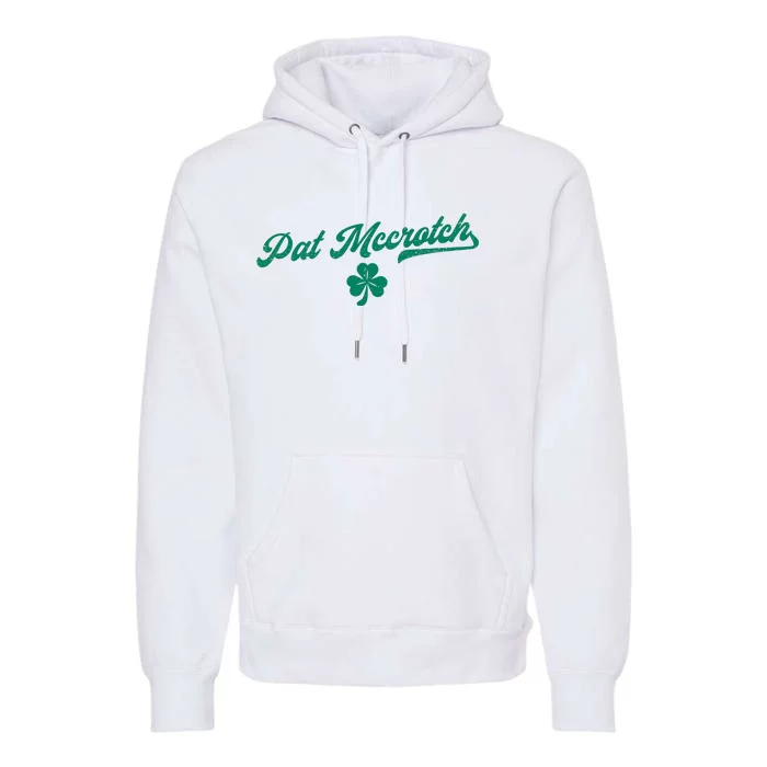 Pat McCrotch Dirty Adult Irish ST PATRICKS DAY Premium Hoodie