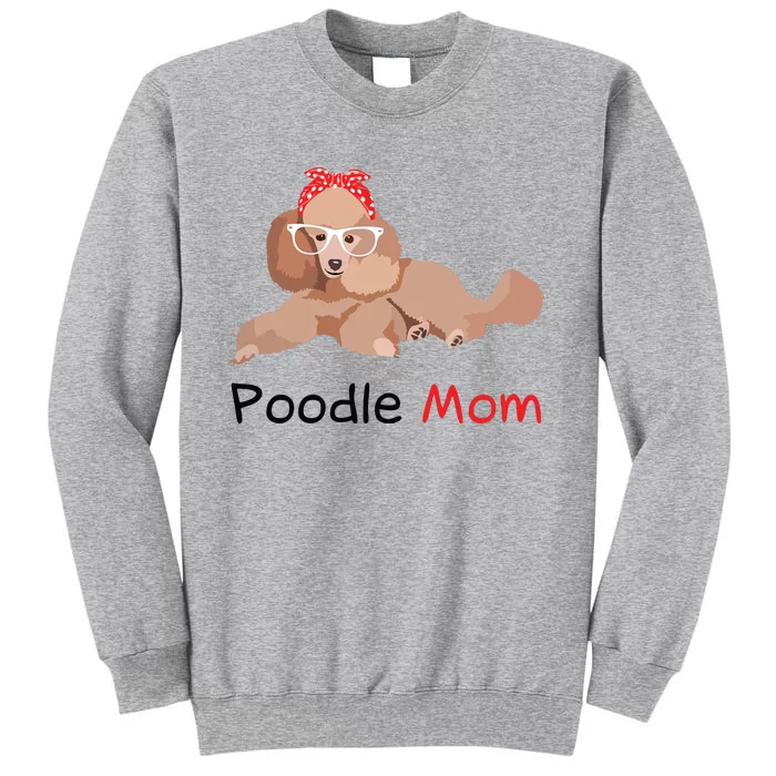 Poodle Mom Dog Bandana Pet Lover Gift Women Poodle Tall Sweatshirt