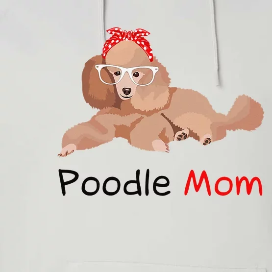 Poodle Mom Dog Bandana Pet Lover Gift Wo Poodle Performance Fleece Hoodie