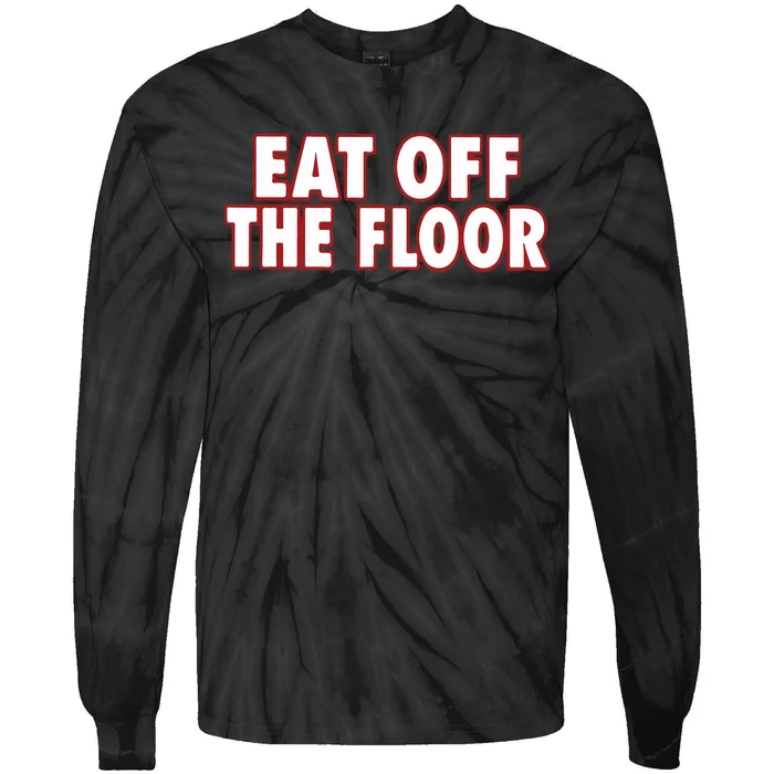 Pat Mcafee Eat Off The Floor Tie-Dye Long Sleeve Shirt