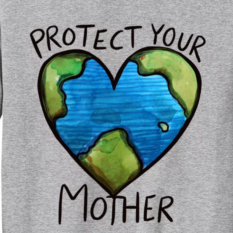 Protect Mother Earth Gift Tall Sweatshirt