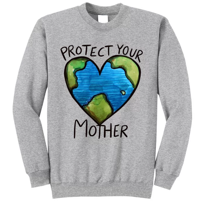 Protect Mother Earth Gift Tall Sweatshirt