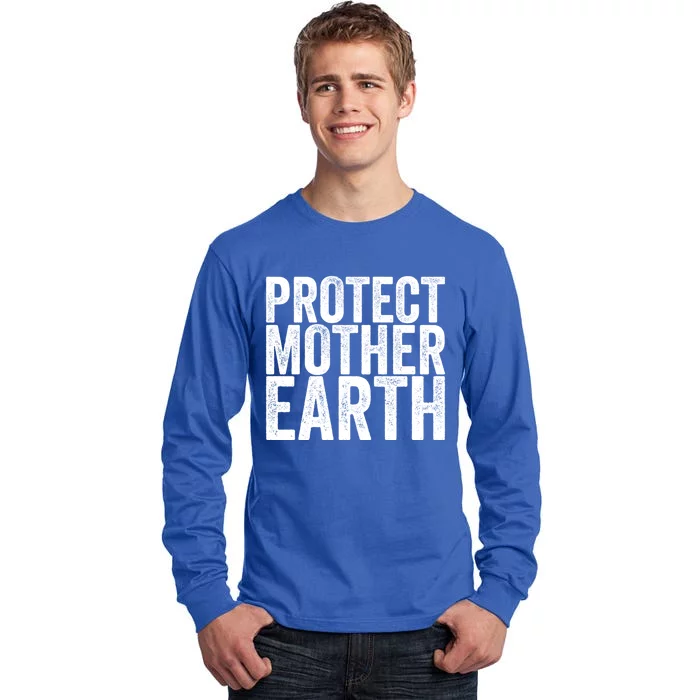 Protect Mother Earth Gift Tall Long Sleeve T-Shirt