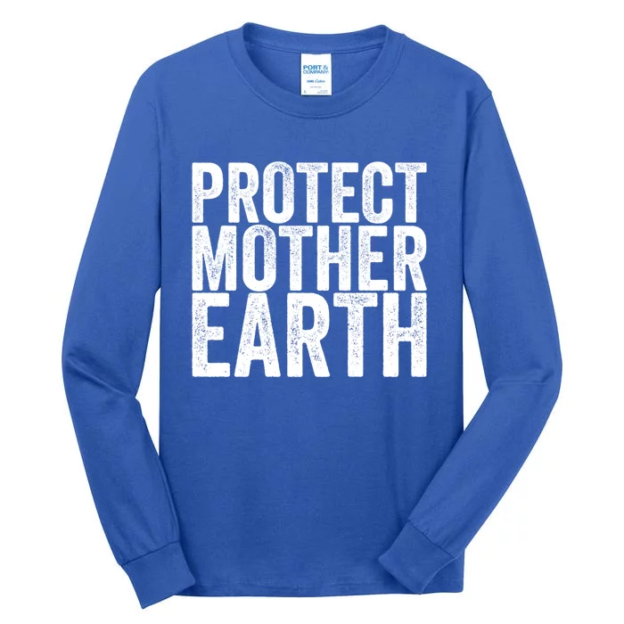 Protect Mother Earth Gift Tall Long Sleeve T-Shirt