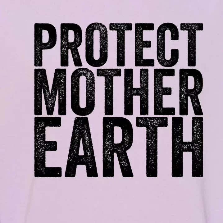 Protect Mother Earth Cute Gift Garment-Dyed Sweatshirt