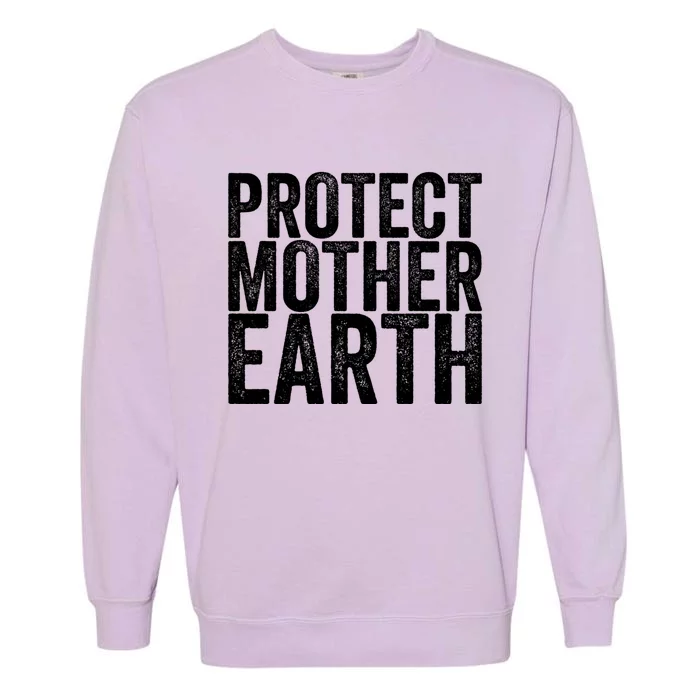 Protect Mother Earth Cute Gift Garment-Dyed Sweatshirt