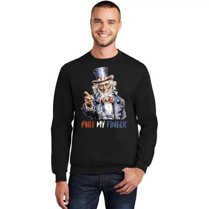 Pull My Finger Uncle Sam 4th Of July Funny Tall Sweatshirt