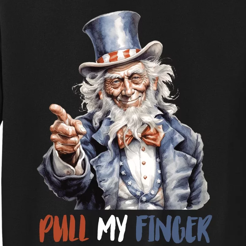 Pull My Finger Uncle Sam 4th Of July Funny Tall Sweatshirt