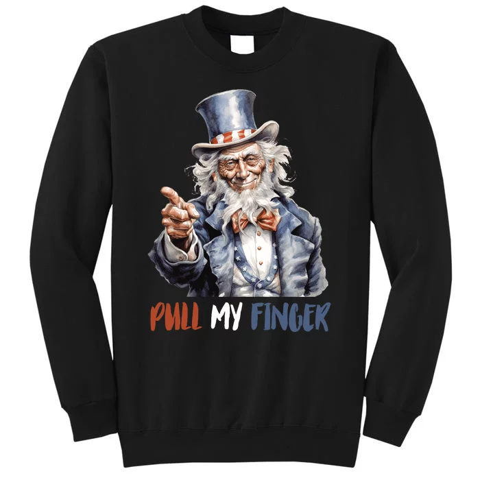 Pull My Finger Uncle Sam 4th Of July Funny Tall Sweatshirt