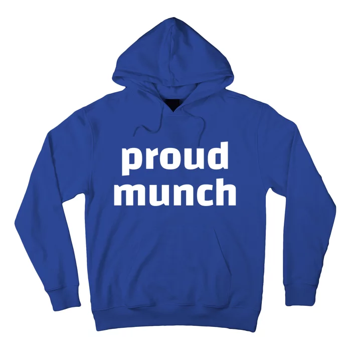 Proud Munch Funny Gift Hoodie