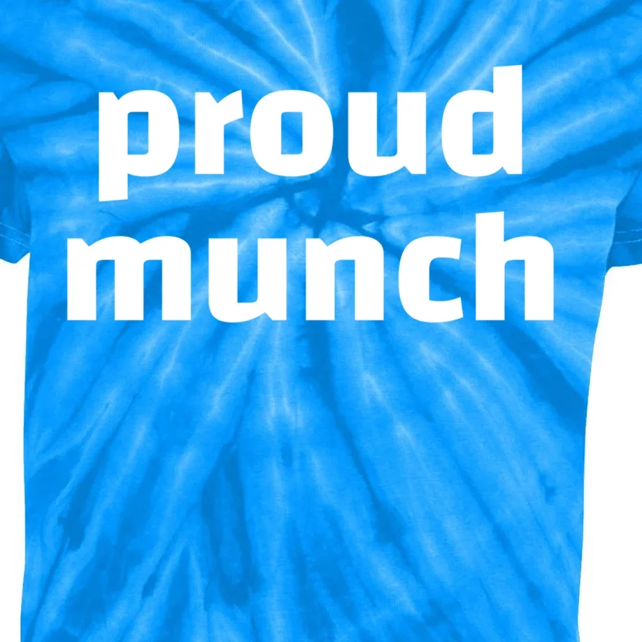 Proud Munch Funny Gift Kids Tie-Dye T-Shirt