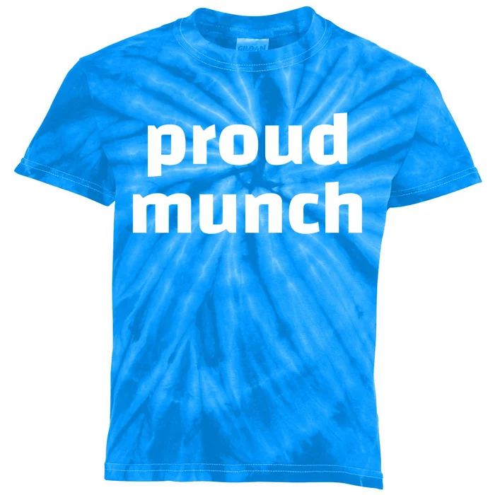 Proud Munch Funny Gift Kids Tie-Dye T-Shirt