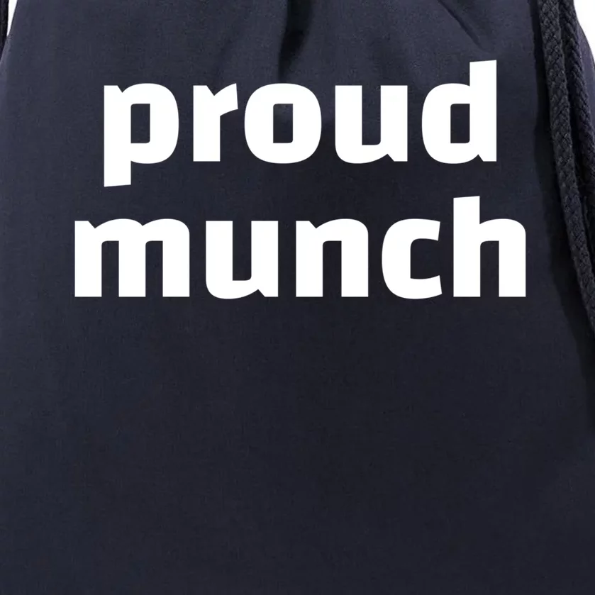 Proud Munch Funny Gift Drawstring Bag