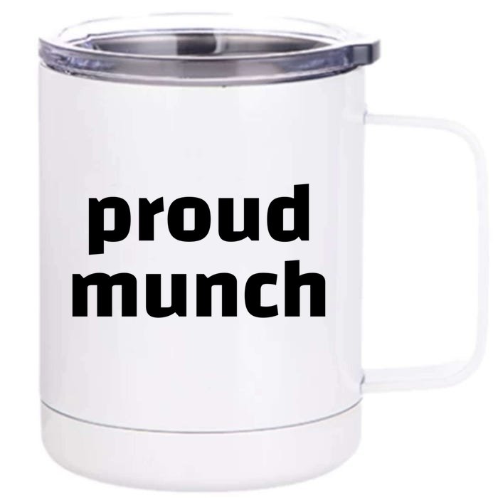 Proud Munch Funny Gift Front & Back 12oz Stainless Steel Tumbler Cup