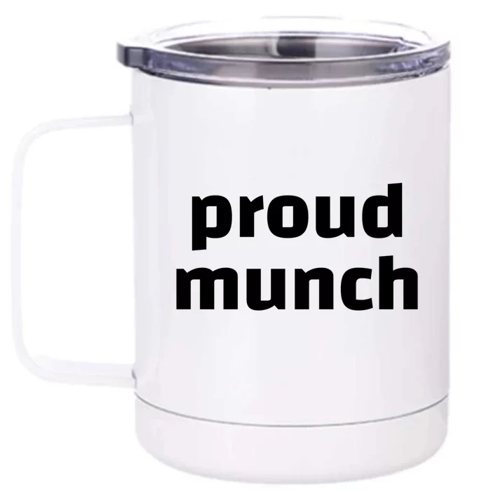 Proud Munch Funny Gift Front & Back 12oz Stainless Steel Tumbler Cup