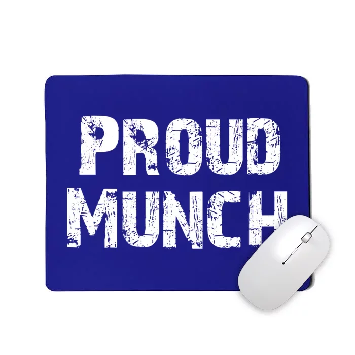 Proud Munch Funny Proud Munch Gift Mousepad