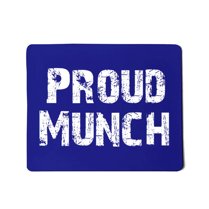 Proud Munch Funny Proud Munch Gift Mousepad