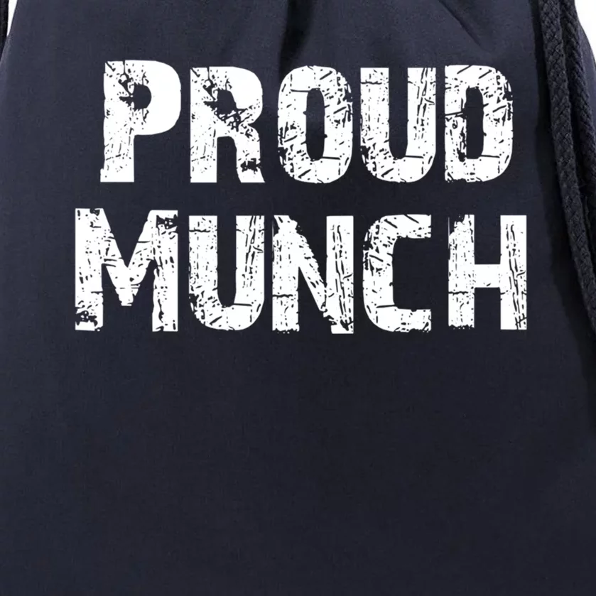 Proud Munch Funny Proud Munch Gift Drawstring Bag