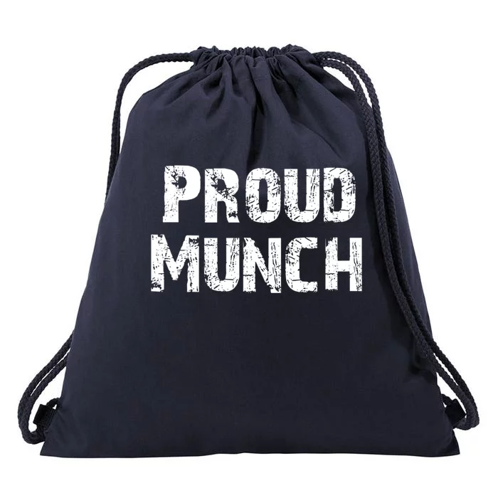 Proud Munch Funny Proud Munch Gift Drawstring Bag