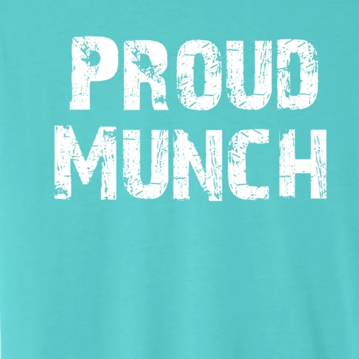 Proud Munch Funny Proud Munch Gift ChromaSoft Performance T-Shirt