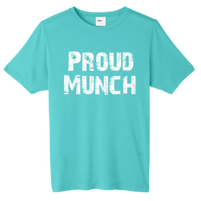 Proud Munch Funny Proud Munch Gift ChromaSoft Performance T-Shirt