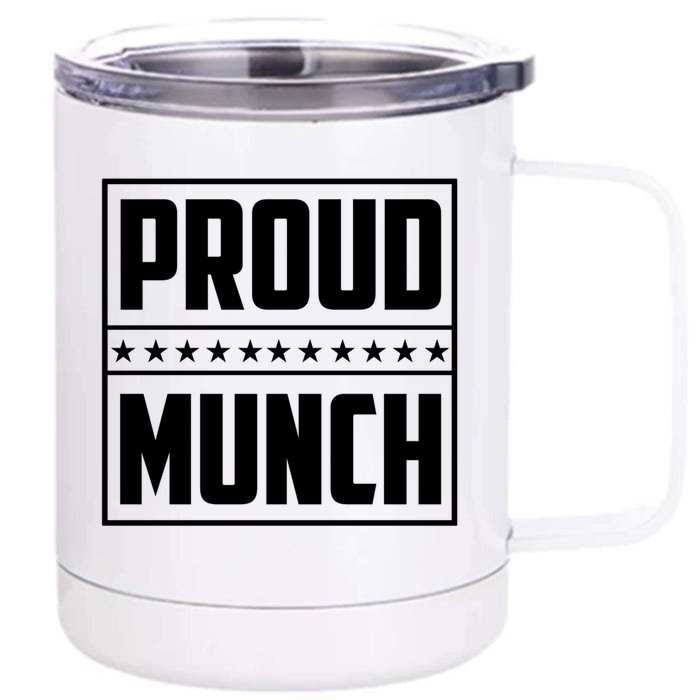 Proud Munch Funny Proud Munch Funny Gift Front & Back 12oz Stainless Steel Tumbler Cup