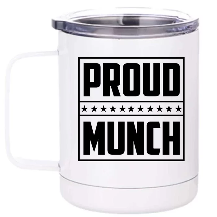 Proud Munch Funny Proud Munch Funny Gift Front & Back 12oz Stainless Steel Tumbler Cup