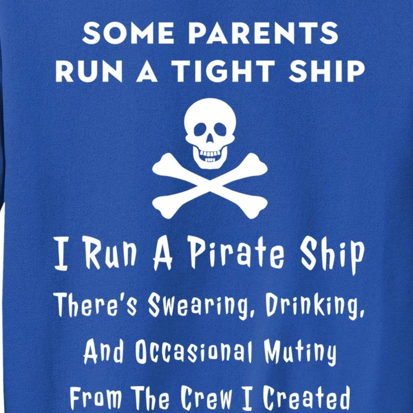 Pirate Mom For Mothers Great Gift I Run A Pirate Ship Gift Tall Sweatshirt