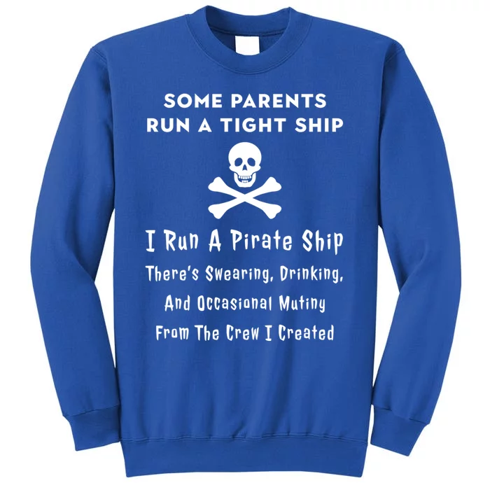 Pirate Mom For Mothers Great Gift I Run A Pirate Ship Gift Tall Sweatshirt