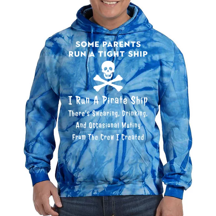 Pirate Mom For Mothers Great Gift I Run A Pirate Ship Gift Tie Dye Hoodie