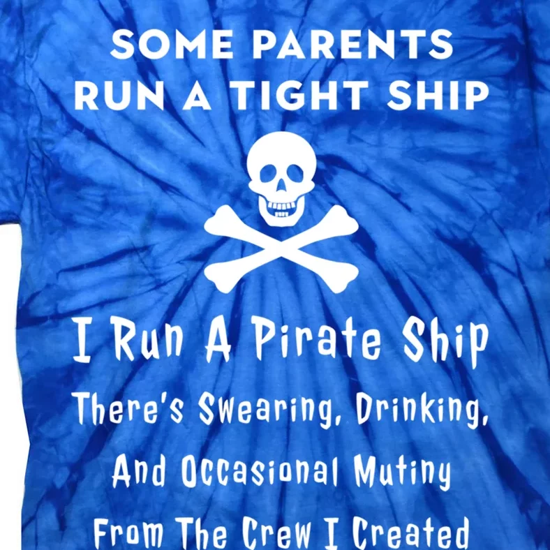 Pirate Mom For Mothers Great Gift I Run A Pirate Ship Gift Tie-Dye T-Shirt