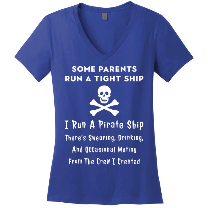 Pirate Mom For Mothers Great Gift I Run A Pirate Ship Gift Women's V-Neck T-Shirt