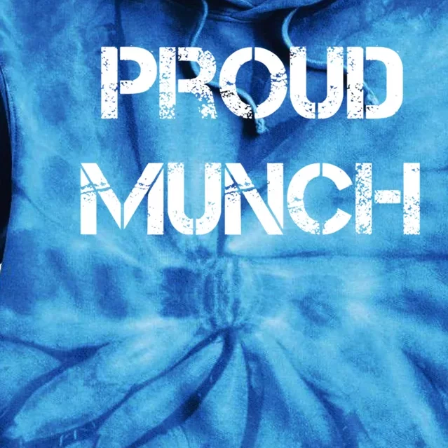 Proud Munch Funny Proud Munch Gift Tie Dye Hoodie