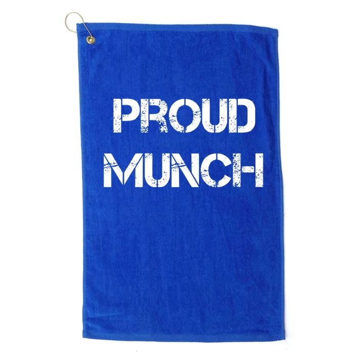 Proud Munch Funny Proud Munch Gift Platinum Collection Golf Towel